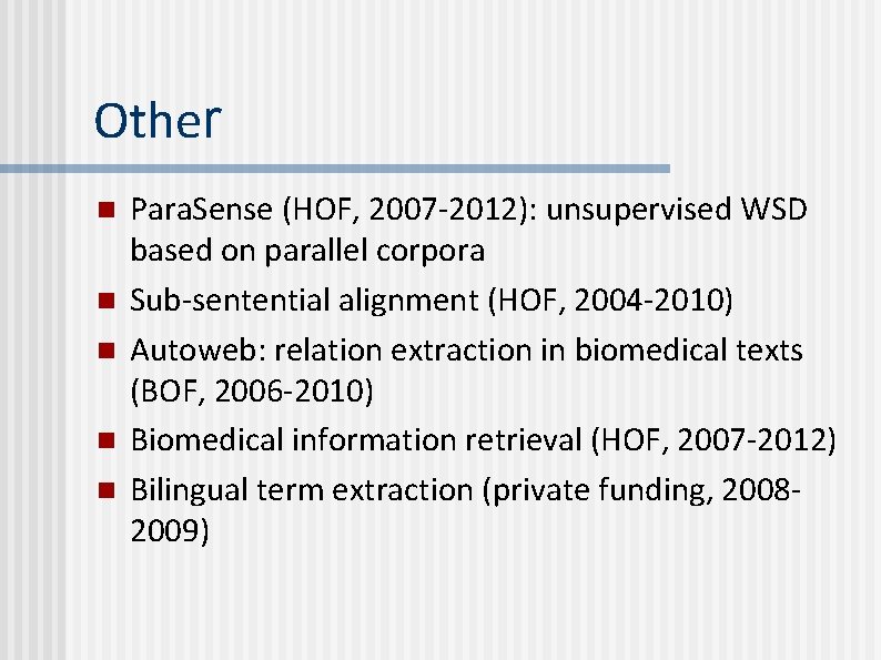 Other n n n Para. Sense (HOF, 2007 -2012): unsupervised WSD based on parallel