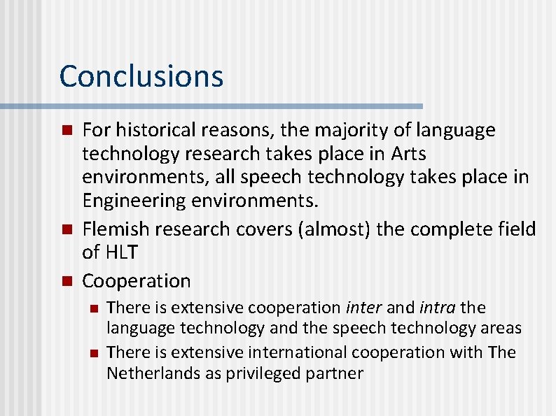 Conclusions n n n For historical reasons, the majority of language technology research takes