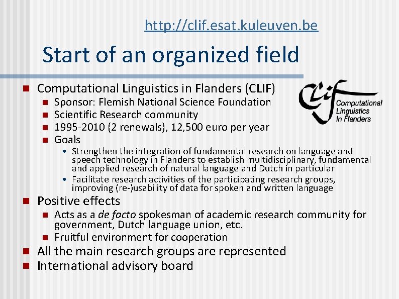 http: //clif. esat. kuleuven. be Start of an organized field n Computational Linguistics in