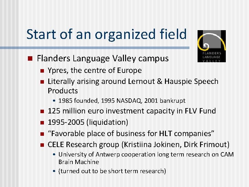 Start of an organized field n Flanders Language Valley campus n n Ypres, the