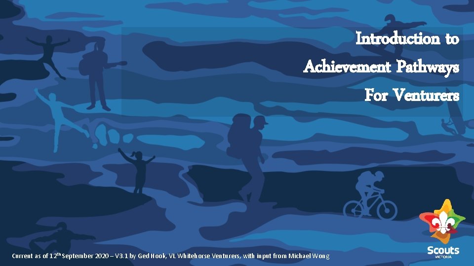 Introduction to Achievement Pathways For Venturers Current as of 12 th September 2020 – Introduction to Achievement Pathways For Venturers Current as of 12 th September 2020 –