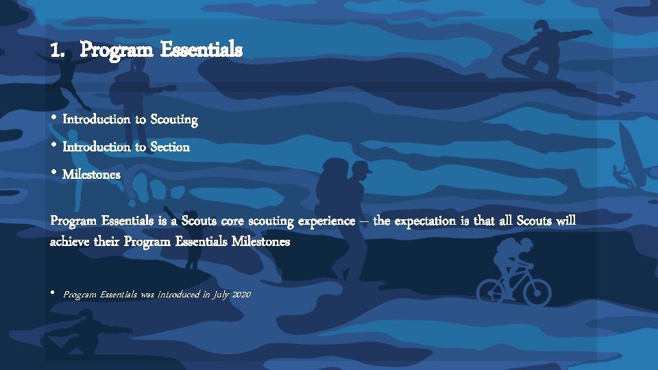 1. Program Essentials • Introduction to Scouting • Introduction to Section • Milestones Program 1. Program Essentials • Introduction to Scouting • Introduction to Section • Milestones Program