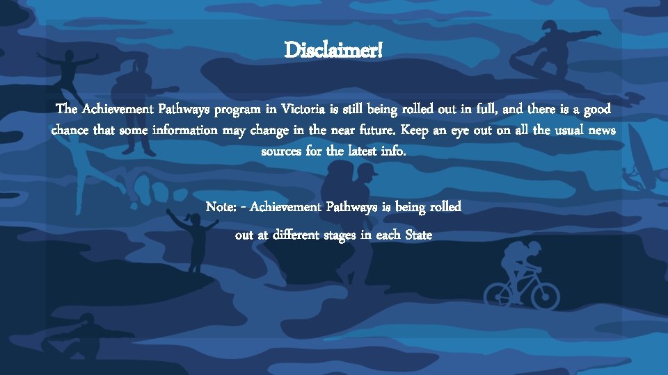 Disclaimer! The Achievement Pathways program in Victoria is still being rolled out in full, Disclaimer! The Achievement Pathways program in Victoria is still being rolled out in full,