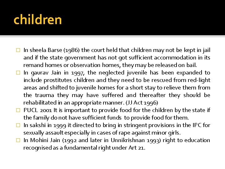 children � � � In sheela Barse (1986) the court held that children may