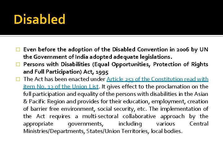 Disabled Even before the adoption of the Disabled Convention in 2006 by UN the
