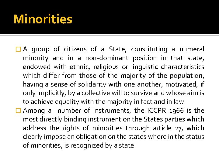 Minorities � A group of citizens of a State, constituting a numeral minority and