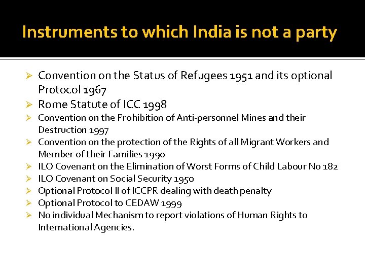 Instruments to which India is not a party Convention on the Status of Refugees