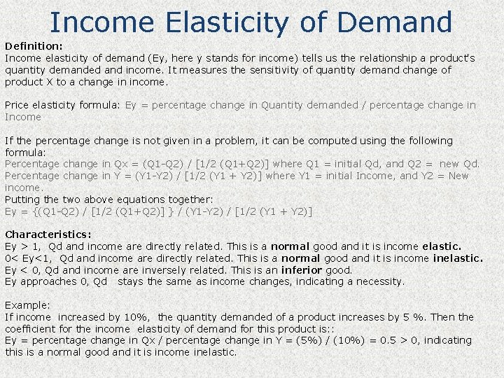Income Elasticity of Demand Definition: Income elasticity of demand (Ey, here y stands for