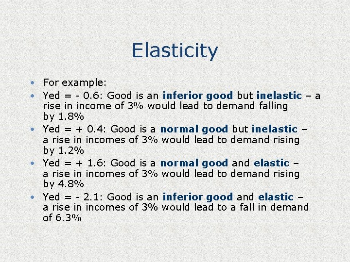 Elasticity • For example: • Yed = - 0. 6: Good is an inferior