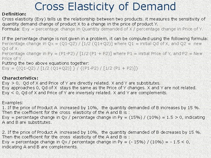 Cross Elasticity of Demand Definition: Cross elasticity (Exy) tells us the relationship between two