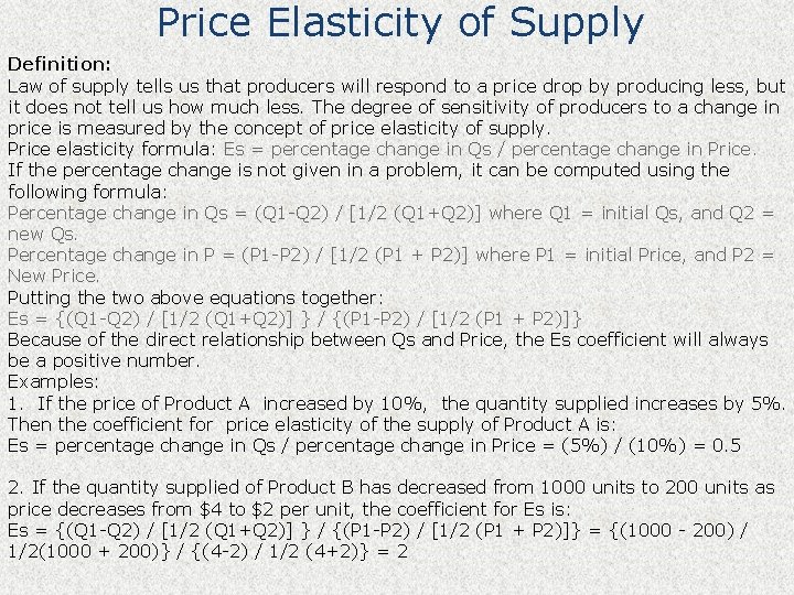 Price Elasticity of Supply Definition: Law of supply tells us that producers will respond