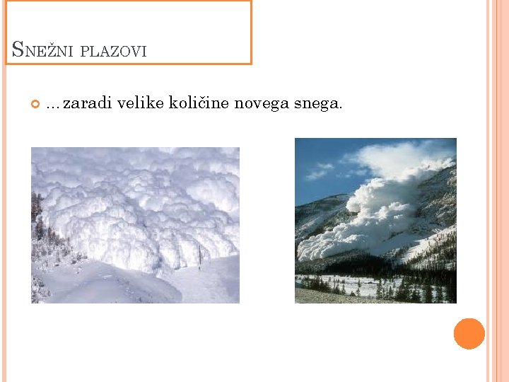 SNEŽNI PLAZOVI …zaradi velike količine novega snega. 