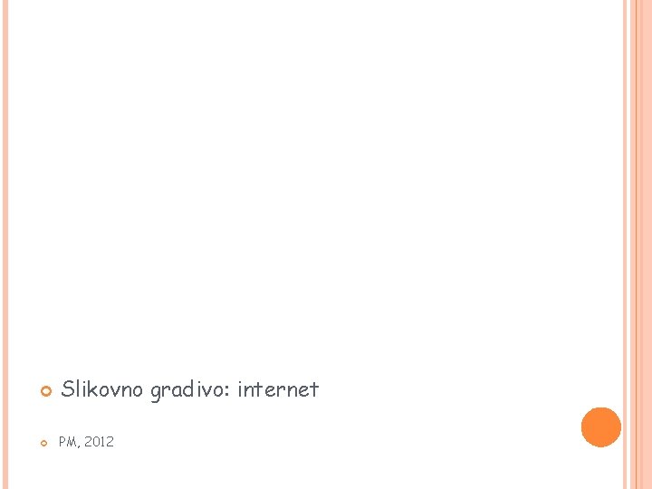  Slikovno gradivo: internet PM, 2012 