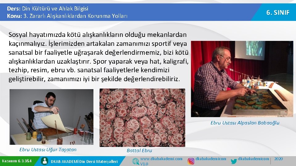 Ders: Din Kültürü ve Ahlak Bilgisi Konu: 3. Zararlı Alışkanlıklardan Korunma Yolları 6. SINIF Ders: Din Kültürü ve Ahlak Bilgisi Konu: 3. Zararlı Alışkanlıklardan Korunma Yolları 6. SINIF