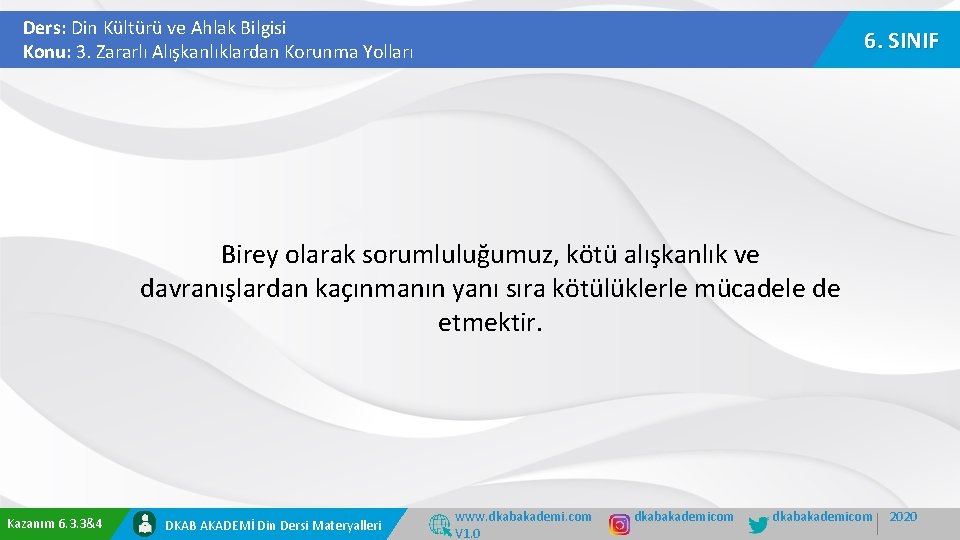 Ders: Din Kültürü ve Ahlak Bilgisi Konu: 3. Zararlı Alışkanlıklardan Korunma Yolları 6. SINIF Ders: Din Kültürü ve Ahlak Bilgisi Konu: 3. Zararlı Alışkanlıklardan Korunma Yolları 6. SINIF