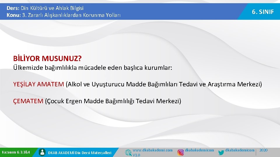 Ders: Din Kültürü ve Ahlak Bilgisi Konu: 3. Zararlı Alışkanlıklardan Korunma Yolları 6. SINIF Ders: Din Kültürü ve Ahlak Bilgisi Konu: 3. Zararlı Alışkanlıklardan Korunma Yolları 6. SINIF