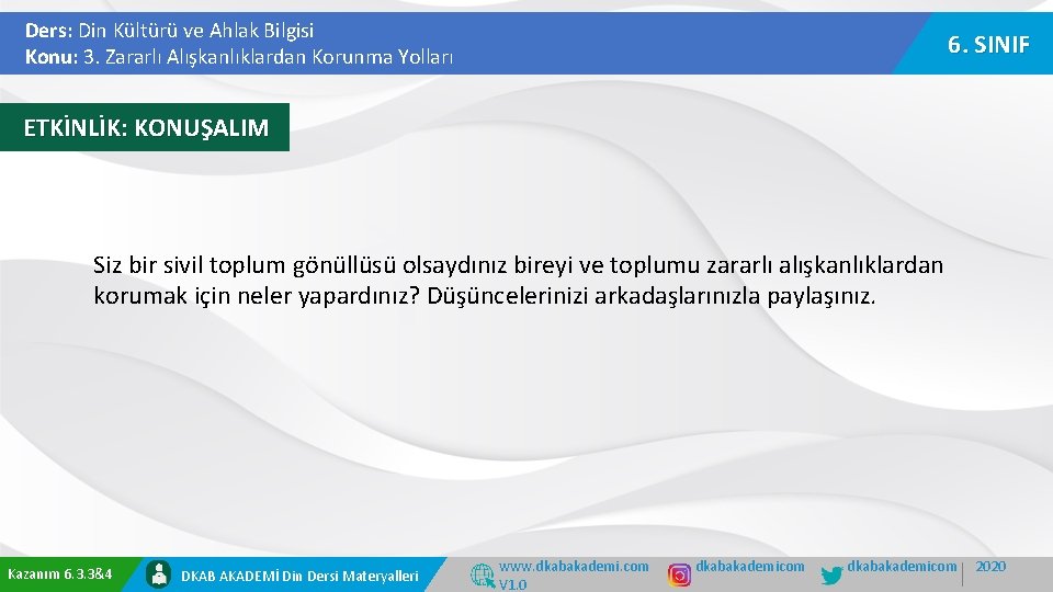 Ders: Din Kültürü ve Ahlak Bilgisi Konu: 3. Zararlı Alışkanlıklardan Korunma Yolları 6. SINIF Ders: Din Kültürü ve Ahlak Bilgisi Konu: 3. Zararlı Alışkanlıklardan Korunma Yolları 6. SINIF