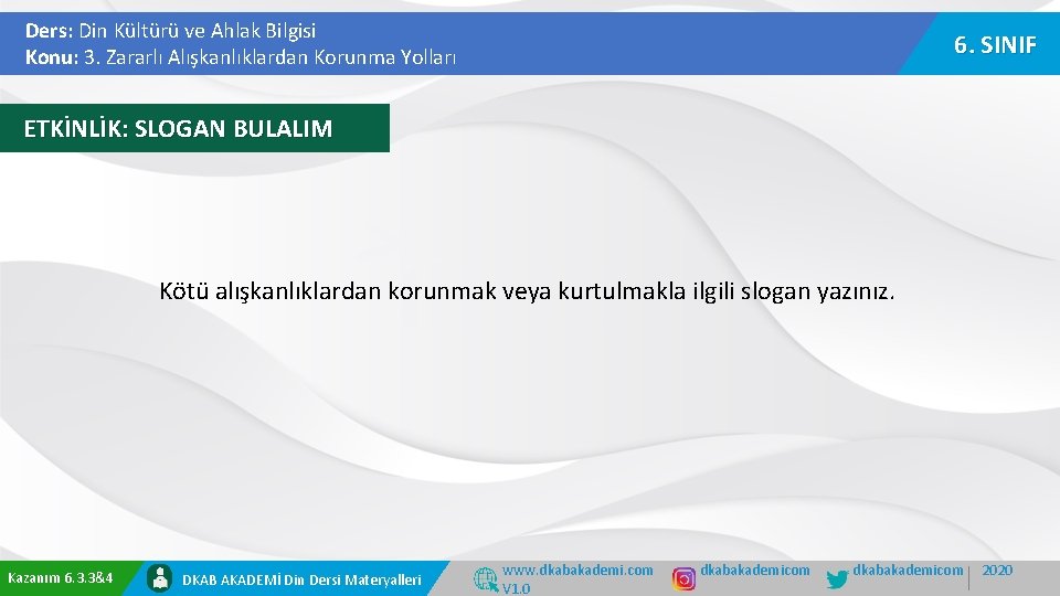 Ders: Din Kültürü ve Ahlak Bilgisi Konu: 3. Zararlı Alışkanlıklardan Korunma Yolları 6. SINIF Ders: Din Kültürü ve Ahlak Bilgisi Konu: 3. Zararlı Alışkanlıklardan Korunma Yolları 6. SINIF