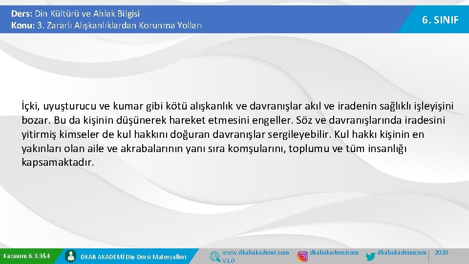 Ders: Din Kültürü ve Ahlak Bilgisi Konu: 3. Zararlı Alışkanlıklardan Korunma Yolları 6. SINIF Ders: Din Kültürü ve Ahlak Bilgisi Konu: 3. Zararlı Alışkanlıklardan Korunma Yolları 6. SINIF