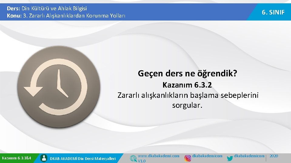 Ders: Din Kültürü ve Ahlak Bilgisi Konu: 3. Zararlı Alışkanlıklardan Korunma Yolları 6. SINIF Ders: Din Kültürü ve Ahlak Bilgisi Konu: 3. Zararlı Alışkanlıklardan Korunma Yolları 6. SINIF