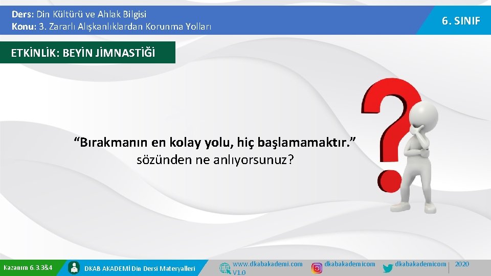 Ders: Din Kültürü ve Ahlak Bilgisi Konu: 3. Zararlı Alışkanlıklardan Korunma Yolları 6. SINIF Ders: Din Kültürü ve Ahlak Bilgisi Konu: 3. Zararlı Alışkanlıklardan Korunma Yolları 6. SINIF