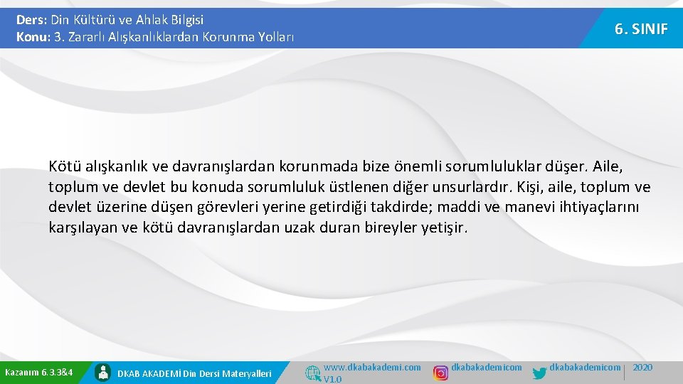 Ders: Din Kültürü ve Ahlak Bilgisi Konu: 3. Zararlı Alışkanlıklardan Korunma Yolları 6. SINIF Ders: Din Kültürü ve Ahlak Bilgisi Konu: 3. Zararlı Alışkanlıklardan Korunma Yolları 6. SINIF
