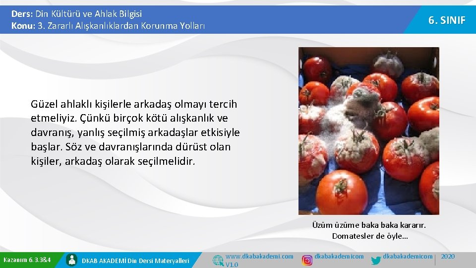 Ders: Din Kültürü ve Ahlak Bilgisi Konu: 3. Zararlı Alışkanlıklardan Korunma Yolları 6. SINIF Ders: Din Kültürü ve Ahlak Bilgisi Konu: 3. Zararlı Alışkanlıklardan Korunma Yolları 6. SINIF