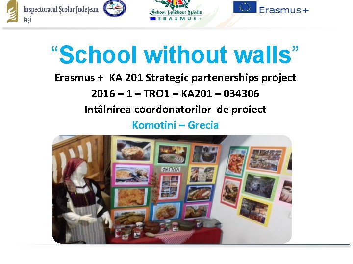 “School without walls” Erasmus + KA 201 Strategic partenerships project 2016 – 1 –