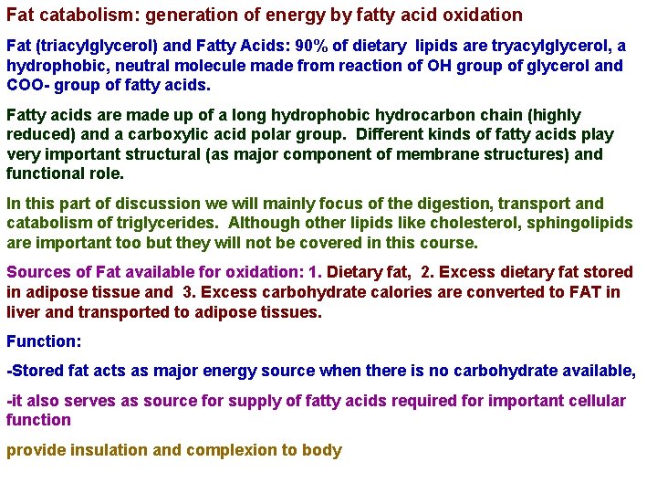 Fat catabolism: generation of energy by fatty acid oxidation Fat (triacylglycerol) and Fatty Acids: