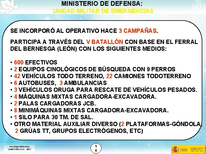 MINISTERIO DE DEFENSA: UNIDAD MILITAR DE EMERGENCIAS SE INCORPORÓ AL OPERATIVO HACE 3 CAMPAÑAS.