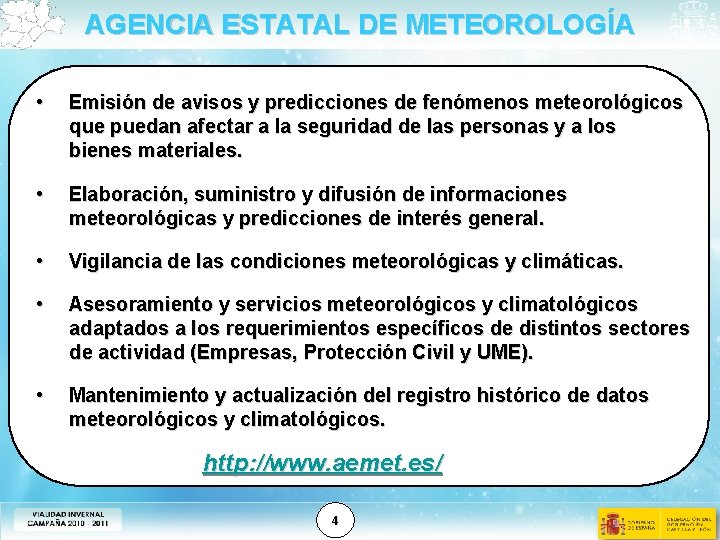 AGENCIA ESTATAL DE METEOROLOGÍA • Emisión de avisos y predicciones de fenómenos meteorológicos que