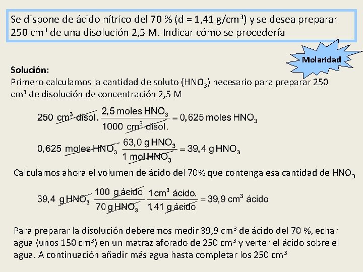 Se dispone de ácido nítrico del 70 % (d = 1, 41 g/cm 3)