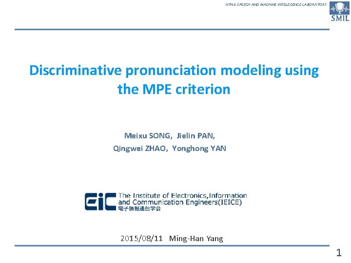 NTNU SPEECH AND MACHINE INTELEGENCE LABORATORY Discriminative pronunciation modeling using the MPE criterion Meixu