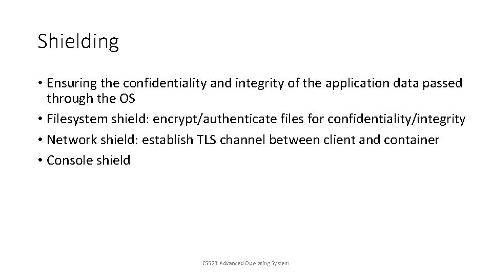 Shielding • Ensuring the confidentiality and integrity of the application data passed through the