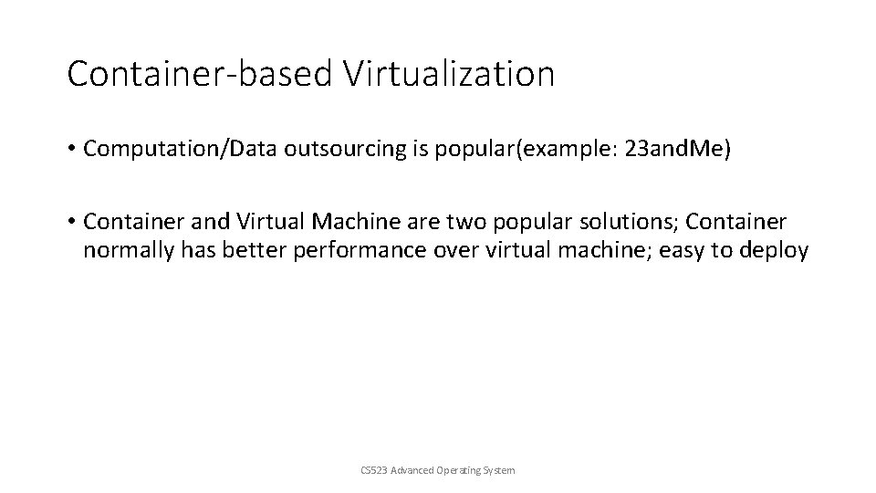 Container-based Virtualization • Computation/Data outsourcing is popular(example: 23 and. Me) • Container and Virtual