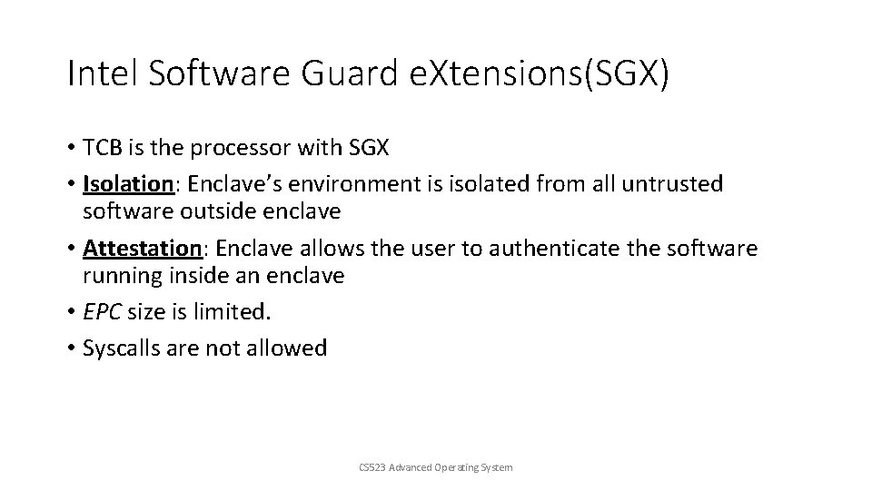 Intel Software Guard e. Xtensions(SGX) • TCB is the processor with SGX • Isolation: