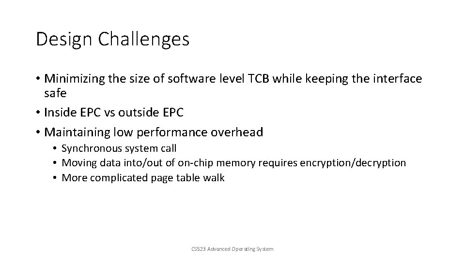 Design Challenges • Minimizing the size of software level TCB while keeping the interface