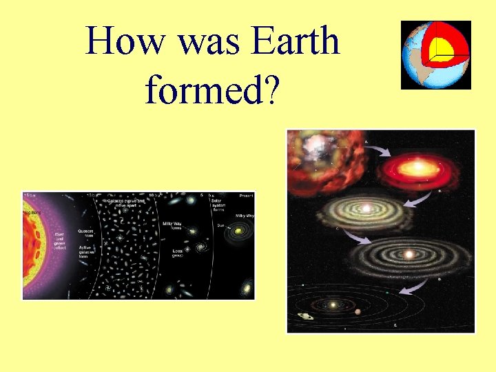 How was Earth formed? 