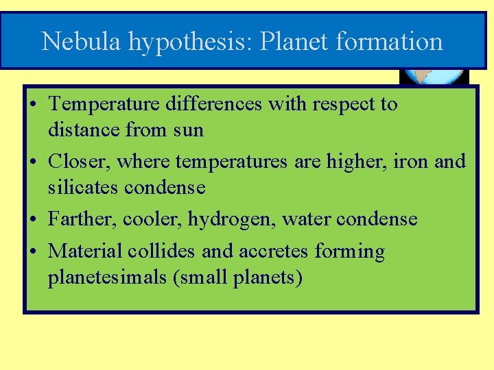 Nebula hypothesis: Planet formation • Temperature differences with respect to distance from sun •