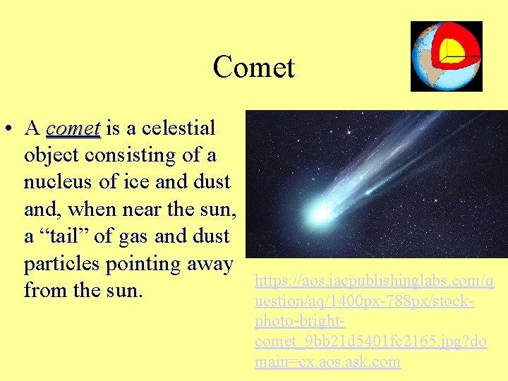 Comet • A comet is a celestial comet object consisting of a nucleus of