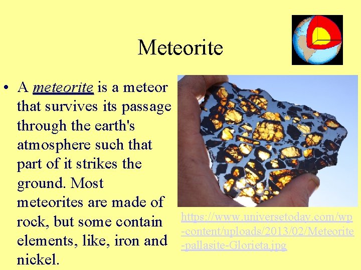 Meteorite • A meteorite is a meteorite that survives its passage through the earth's