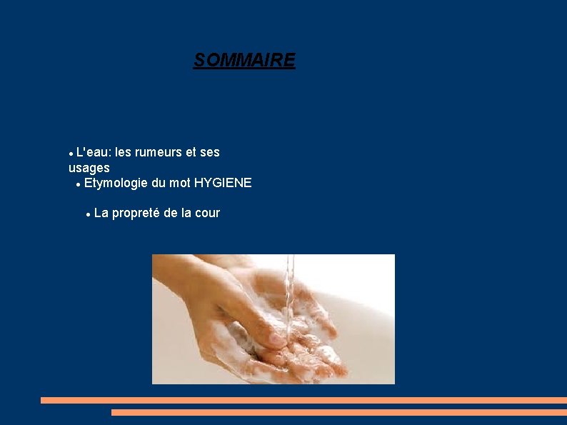 SOMMAIRE L'eau: les rumeurs et ses usages Etymologie du mot HYGIENE La propreté de