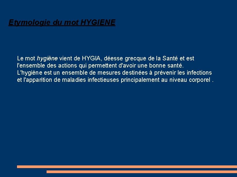 Etymologie du mot HYGIENE Le mot hygiène vient de HYGIA, déesse grecque de la