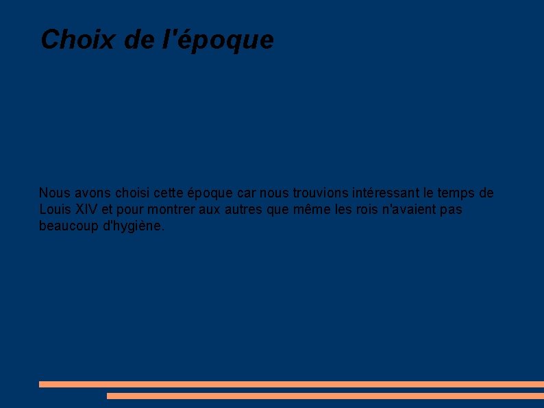 Choix de l'époque Nous avons choisi cette époque car nous trouvions intéressant le temps