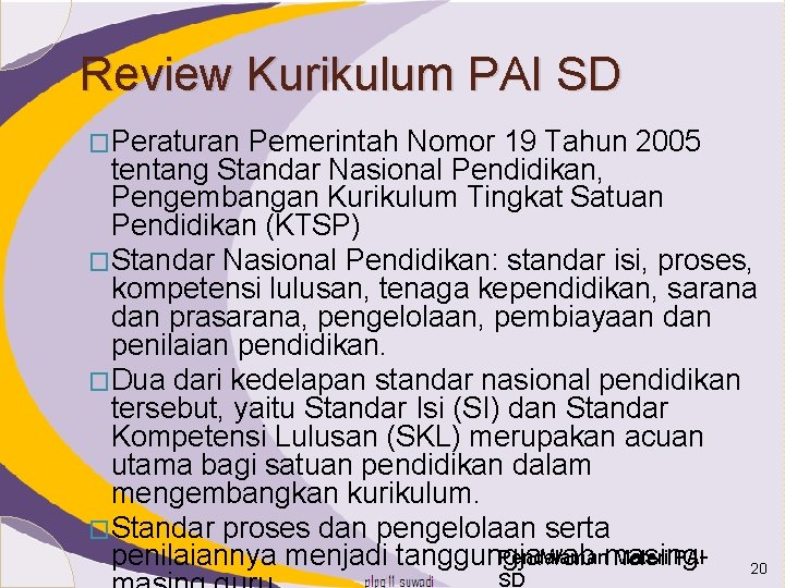 Review Kurikulum PAI SD �Peraturan Pemerintah Nomor 19 Tahun 2005 tentang Standar Nasional Pendidikan,