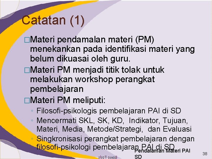 Catatan (1) �Materi pendamalan materi (PM) menekankan pada identifikasi materi yang belum dikuasai oleh