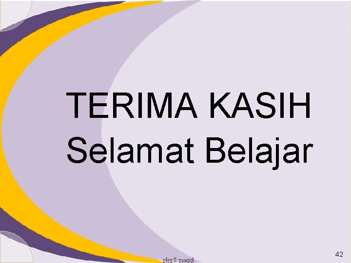 TERIMA KASIH Selamat Belajar 42 