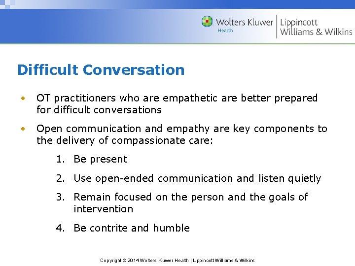 Difficult Conversation • OT practitioners who are empathetic are better prepared for difficult conversations