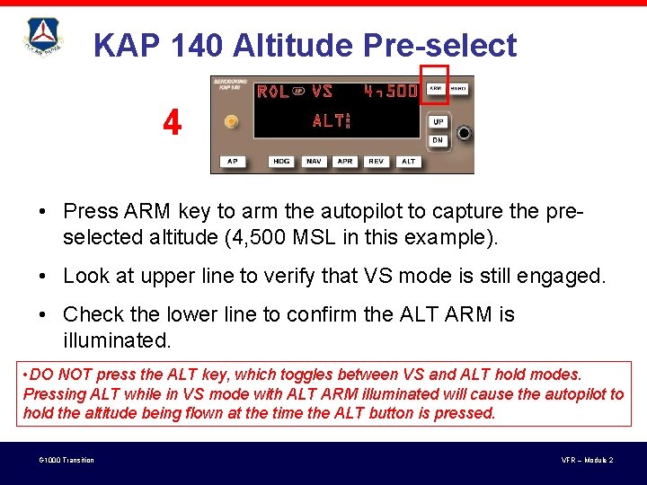 KAP 140 Altitude Pre-select 4 • Press ARM key to arm the autopilot to KAP 140 Altitude Pre-select 4 • Press ARM key to arm the autopilot to