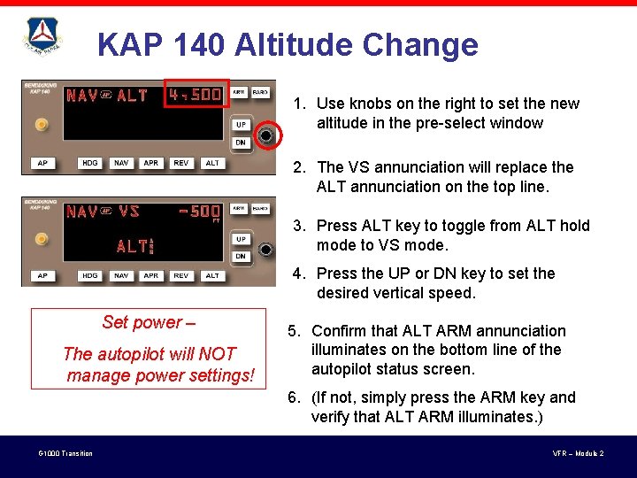 KAP 140 Altitude Change 1. Use knobs on the right to set the new KAP 140 Altitude Change 1. Use knobs on the right to set the new